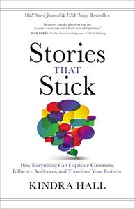 Stories That Stick Book Summary, by Kindra Hall Stories That Stick Book Summary, by Kindra Hall