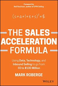 The Sales Acceleration Formula Book Summary, by Mark Roberge The Sales Acceleration Formula Book Summary, by Mark Roberge
