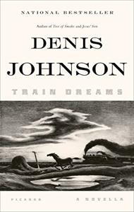Train Dreams Book Summary, by Denis Johnson