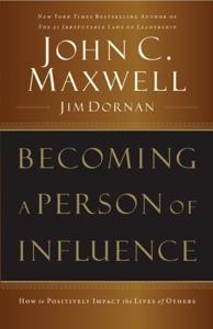 Becoming A Person of Influence Book Summary, by John C. Maxwelll