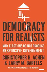 Democracy for Realists Book Summary, by Christopher H. Achen, Larry M. Bartels