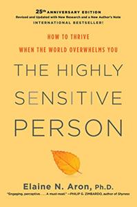 The Highly Sensitive Person Book Summary, by Elaine N. Aron The Highly Sensitive Person Book Summary, by Elaine N. Aron