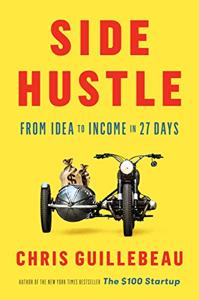 Side Hustle Book Summary, by Guillebeau Chris Side Hustle Book Summary, by Guillebeau Chris