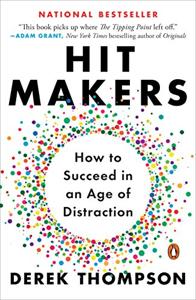 Hit Makers Book Summary, by Derek Thompson Hit Makers Book Summary, by Derek Thompson