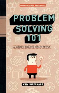 Problem Solving 101 Book Summary, by Ken Watanabe