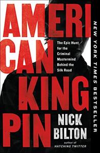 American Kingpin Book Summary, by Nick Bilton