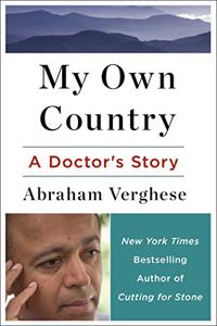 My Own Country Book Summary, by Abraham Verghese My Own Country Book Summary, by Abraham Verghese