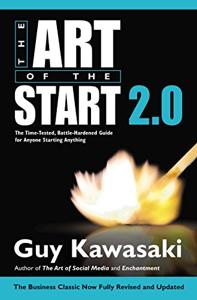 The Art of the Start 2.0 Book Summary, by Guy Kawasaki The Art of the Start 2.0 Book Summary, by Guy Kawasaki