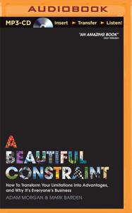A Beautiful Constraint Book Summary, by Adam Morgan, Mark Barden A Beautiful Constraint Book Summary, by Adam Morgan, Mark Barden