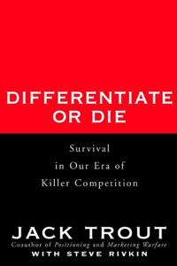 Differentiate Or Die Book Summary, by Jack Trout Differentiate Or Die Book Summary, by Jack Trout