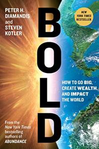 Bold Book Summary, by Peter H. Diamandis, Steven Kotler Bold Book Summary, by Peter H. Diamandis, Steven Kotler