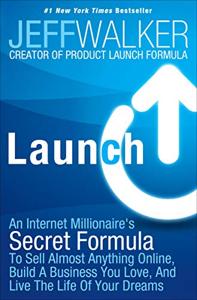 Launch Book Summary, by Jeff Walker Launch Book Summary, by Jeff Walker