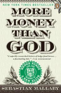More Money Than God Book Summary, by Sebastian Mallaby More Money Than God Book Summary, by Sebastian Mallaby