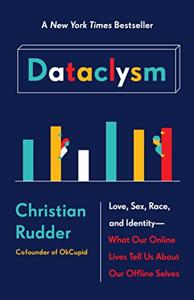 Dataclysm Book Summary, by Christian Rudder Dataclysm Book Summary, by Christian Rudder