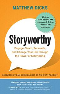 Storyworthy Book Summary, by Matthew Dicks Storyworthy Book Summary, by Matthew Dicks