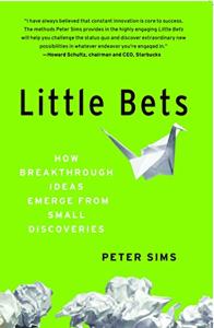 Little Bets Book Summary, by Peter Sims Little Bets Book Summary, by Peter Sims
