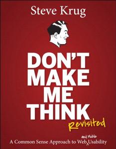 Don’t Make Me Think, Revisited Book Summary, by Steve Krug Don’t Make Me Think, Revisited Book Summary, by Steve Krug