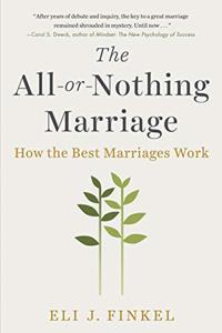 The All-Or-Nothing Marriage Book Summary, by Eli J Finkel The All-Or-Nothing Marriage Book Summary, by Eli J Finkel