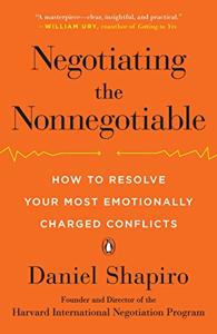 Negotiating the Nonnegotiable Book Summary, by Daniel Shapiro
