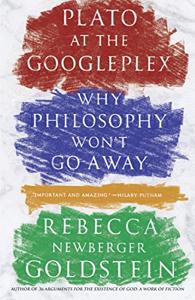 Plato At the Googleplex Book Summary, by Rebecca Goldstein Plato At the Googleplex Book Summary, by Rebecca Goldstein
