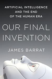 Our Final Invention Book Summary, by James Barrat