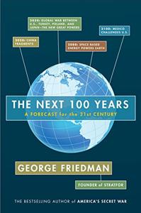 The Next 100 Years Book Summary, by George Friedman The Next 100 Years Book Summary, by George Friedman
