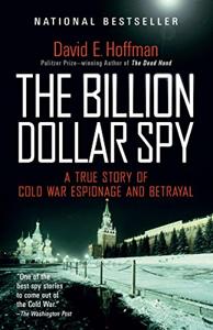The Billion Dollar Spy Book Summary, by David E. Hoffman The Billion Dollar Spy Book Summary, by David E. Hoffman