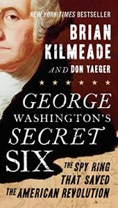 George Washington’s Secret Six Book Summary, by Brian Kilmeade, Don Yaeger