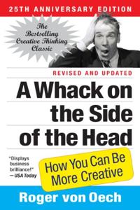 A Whack On the Side of the Head Book Summary, by Roger von Oech
