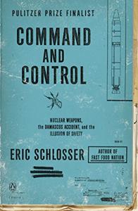 Command and Control Book Summary, by Eric Schlosser