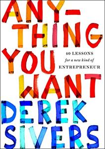 Anything You Want Book Summary, by Derek Sivers