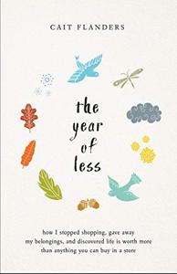 The Year of Less Book Summary, by Cait Flanders The Year of Less Book Summary, by Cait Flanders