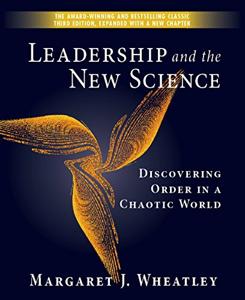 Leadership and the New Science Book Summary, by Margaret J. Wheatley Leadership and the New Science Book Summary, by Margaret J. Wheatley