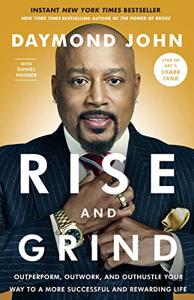 Rise and Grind Book Summary, by Daymond John, Daniel Paisner Rise and Grind Book Summary, by Daymond John, Daniel Paisner