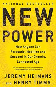 New Power Book Summary, by Jeremy Heimans, Henry Timms New Power Book Summary, by Jeremy Heimans, Henry Timms