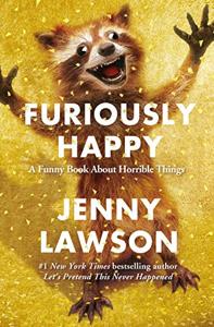 Furiously Happy Book Summary, by Jenny Lawson
