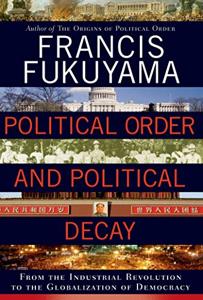 Political Order and Political Decay Book Summary, by Francis Fukuyama Political Order and Political Decay Book Summary, by Francis Fukuyama