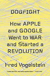 Dogfight Book Summary, by Fred Vogelstein Dogfight Book Summary, by Fred Vogelstein