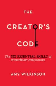 The Creator’s Code Book Summary, by Amy Wilkinson The Creator’s Code Book Summary, by Amy Wilkinson