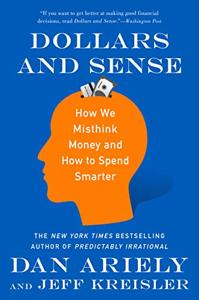Dollars and Sense Book Summary, by Dan Ariely, Jeff Kreisler Dollars and Sense Book Summary, by Dan Ariely, Jeff Kreisler