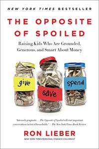 The Opposite of Spoiled Book Summary, by Ron Lieber The Opposite of Spoiled Book Summary, by Ron Lieber
