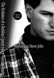 Becoming Steve Jobs Book Summary, by Brent Schlender, Rick Tetzeli Becoming Steve Jobs Book Summary, by Brent Schlender, Rick Tetzeli