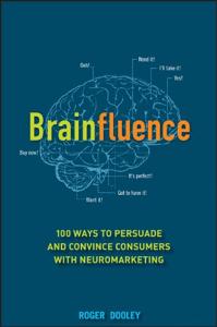 Brainfluence Book Summary, by Roger Dooley Brainfluence Book Summary, by Roger Dooley