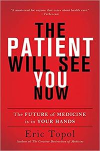 The Patient Will See You Now Book Summary, by Eric Topol
