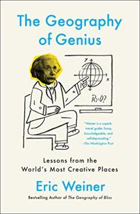 The Geography of Genius Book Summary, by Eric Weiner The Geography of Genius Book Summary, by Eric Weiner