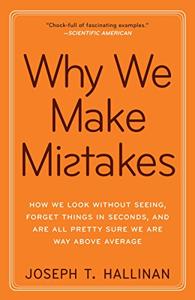 Why We Make Mistakes Book Summary, by Joseph T. Hallinan Why We Make Mistakes Book Summary, by Joseph T. Hallinan