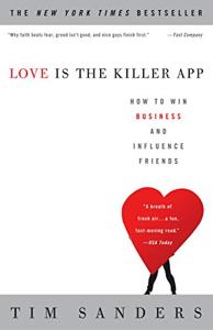 Love Is the Killer App Book Summary, by Tim Sanders Love Is the Killer App Book Summary, by Tim Sanders