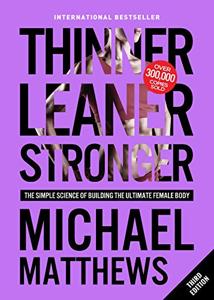 Thinner Leaner Stronger Book Summary, by Michael Matthews Thinner Leaner Stronger Book Summary, by Michael Matthews