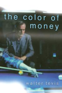 The Color of Money Book Summary, by Walter Tevis The Color of Money Book Summary, by Walter Tevis