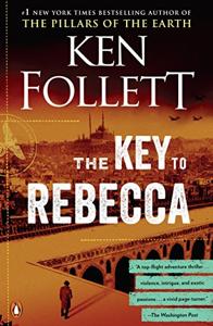 The Key to Rebecca Book Summary, by Ken Follett The Key to Rebecca Book Summary, by Ken Follett